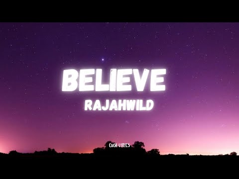 Rajahwild - Believe (Lyrics)