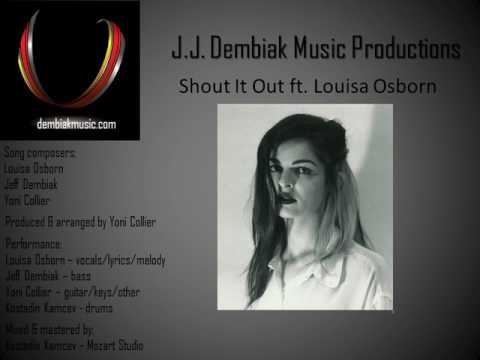 J.J. Dembiak Music Productions - Shout It Out ft. Louisa