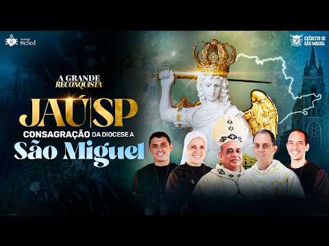 Consagração da Diocese de Jaú | A Grande Reconquista | Instituto Hesed - 13/03