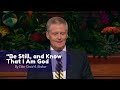 “Be Still, and Know That I Am God | By Elder David A. Bednar