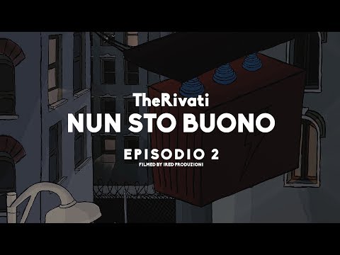 TheRivati - Nun sto buono (Episodio 2)