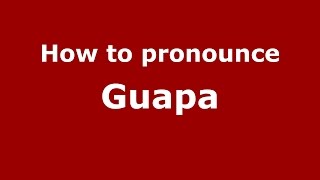 How to pronounce Guapa