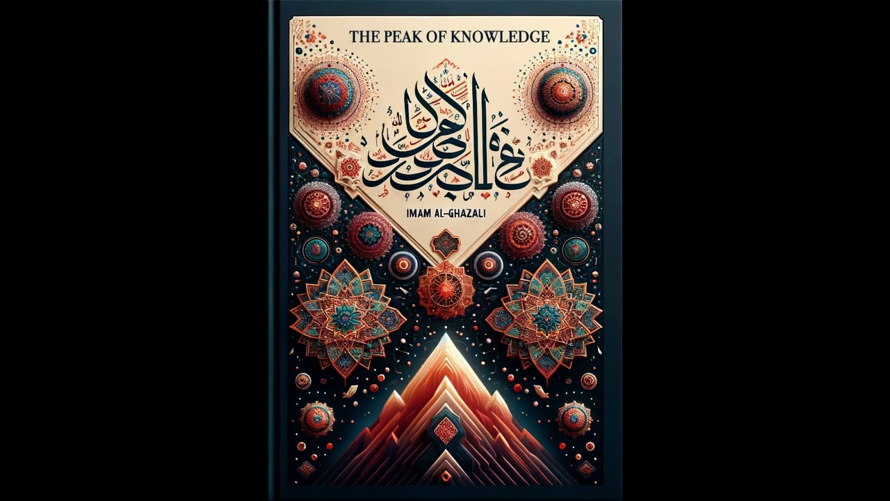 Imam Al-Ghazali  - The Peak of Knowledge