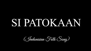 Download lagu SI PATOKAAN Lyrics -- Indonesian Folk Song mp3