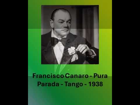 Francisco Canaro - Pura Parada - Tango - 1938 #tango #musica#tangoargentino