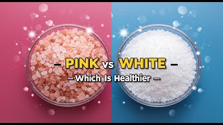 Pink Himalayan Salt vs White Salt — Which Is Actually Healthier? (Evidence based Truth)