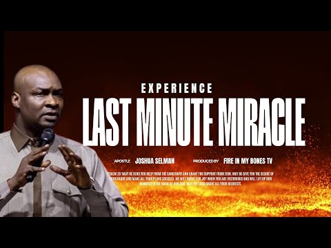 EXPERIENCE LAST MINUTE MIRACLE WITH APOSTLE JOSHUA SELMAN 24/7  PRAYERS