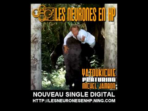 LES NEURONES EN HP - Yatoukichie feat Michel Jambon