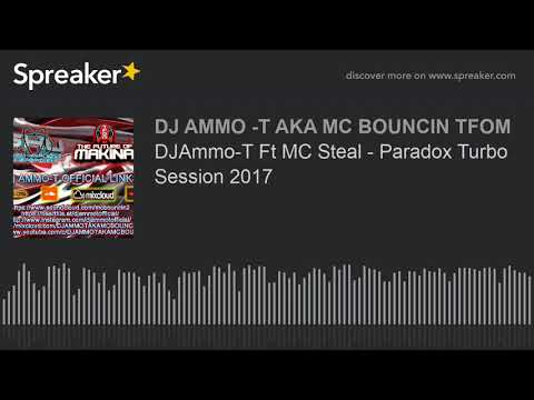 DJAmmo-T Ft MC Steal - Paradox Turbo Session 2017 (made with Spreaker)