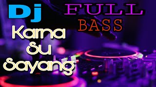 Download lagu DJ Karna Su sayang | Full Bass |Breakbeat mp3 Download lagu DJ Karna Su sayang | Full Bass |Breakbeat mp3