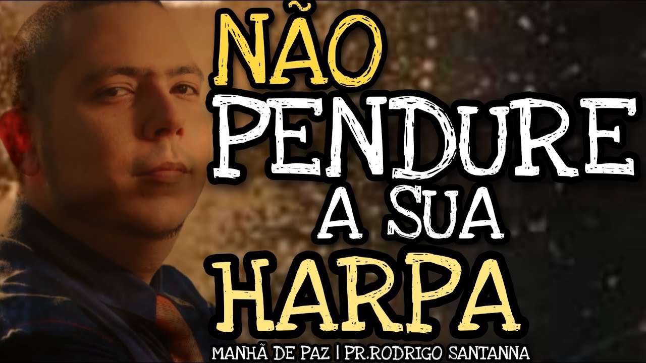 NÃO PENDURE A SUA HARPA | MANHÃ DE PAZ | PR.RODRIGO SANTANNA
