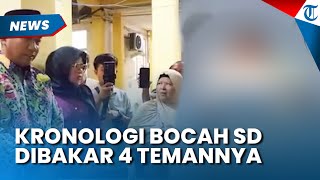 PARAH! Kronologi Bocah SD di Situbondo Dibakar 4 Temannya Sendiri dengan Spiritus