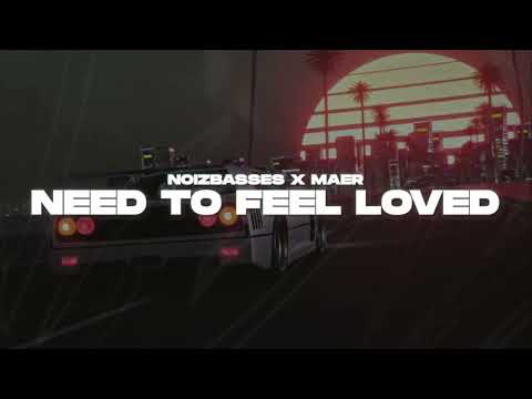 NOIZBASSES X MAER - NEED TO FEEL LOVED