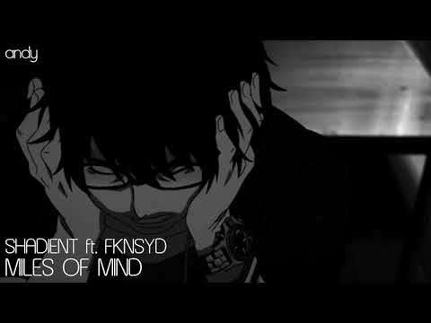Shadient ft. fknsyd :: Miles of Mind [slowed + reverbed]