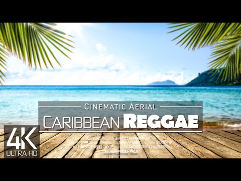 【4K】???????????? 10 HOUR REGGAE DRONE FILM: «Caribbean is Paradise» Ultra HD ???????????? Music (for 2160p Ambient TV)