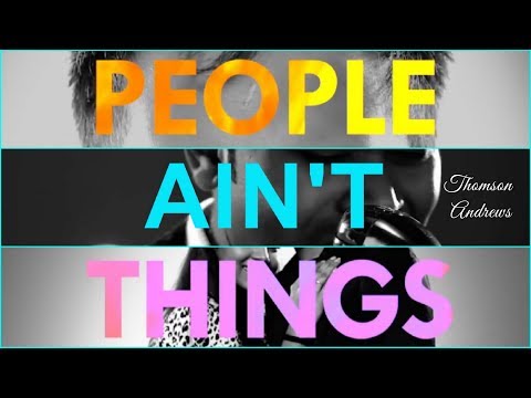 People Ain't Things | Thomson Andrews | Latest International Songs