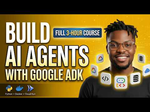 Building Multi-Agent Systems with Google ADK — Complete 3-Hour Course (Agents + Docker + Cloud Run)