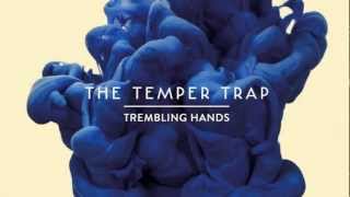 The Temper Trap - Trembling Hands (Chet Faker Remix)