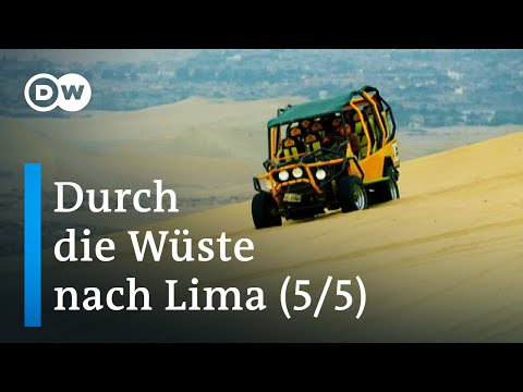 Durch die Wüste nach Lima | Mit dem Bus durch Südamerika: von Rio nach Lima (Teil 5/5) | DW Doku