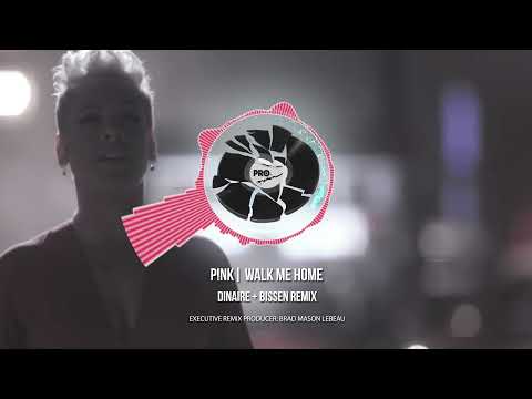 P!nk - Walk Me Home (Dinaire + Bissen Remix)