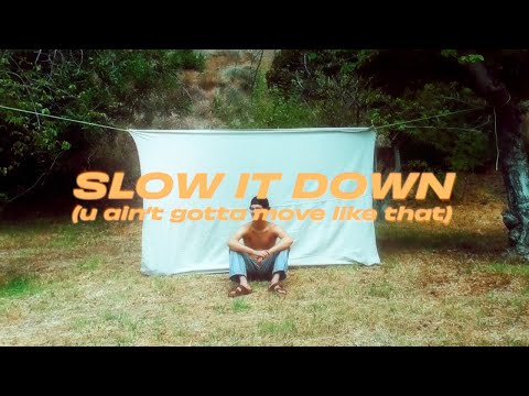 Video thumbnail for ​slow it down (u ain’t gotta move like that)