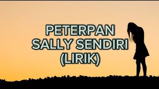 PETERPAN - SALLY SENDIRI (LIRIK)