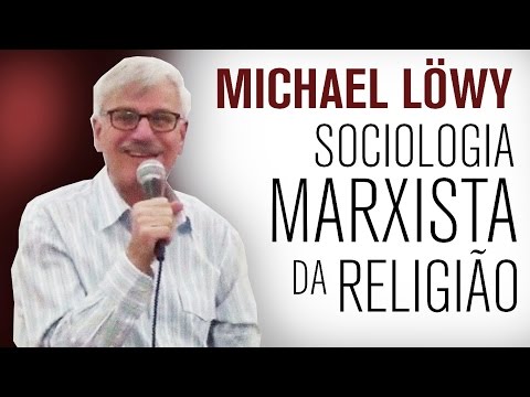 Michael Löwy: A sociologia marxista da religião (Curso / Aula 1)