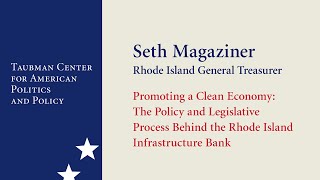 Seth Magaziner ─ Promoting a Clean Economy: The Policy and Process Behind the RI Infrastructure Bank