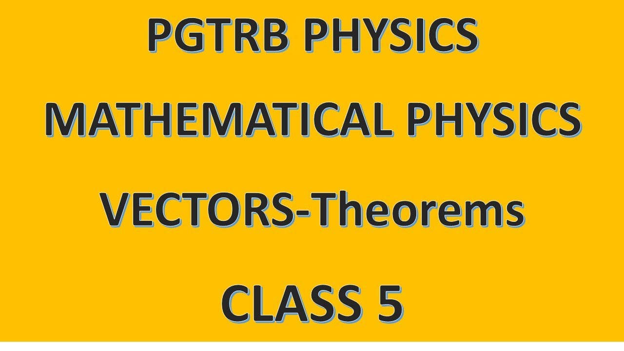 VECTORS CLASS 5 PGTRB PHYSICS MATHEMATICAL PHYSICS