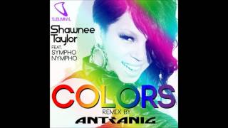 Shawnee Taylor Feat Sympho Nympho - Colors (Antranig Remix)