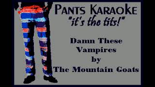 The Mountain Goats - Damn These Vampires [karaoke]