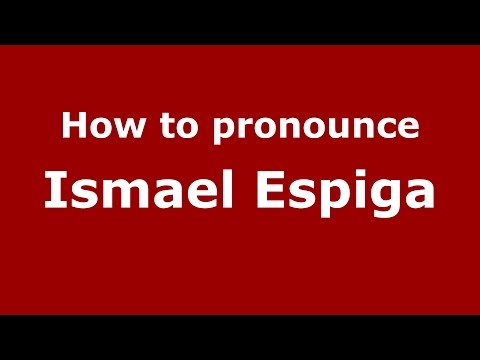 How to pronounce Ismael Espiga (Spanish/Argentina) - PronounceNames.com