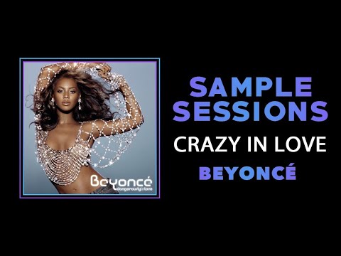 Sample Sessions - Episode 201: Crazy In Love - Beyoncé (Feat. Jay-Z)
