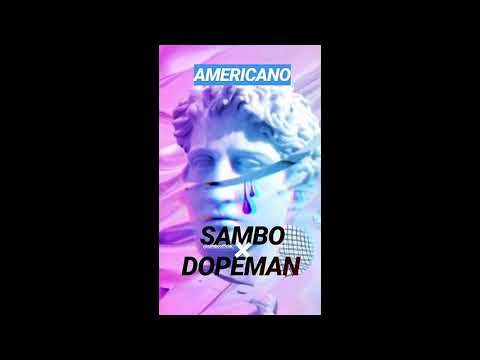 Sambo X Dopeman- Americano