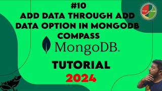 #10. MongoDB Tutorial for Beginners 😃😃 | Add Data Through Add Data Option In Mongodb Compass