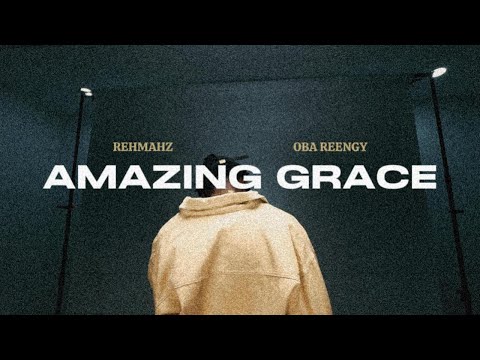 Rehmahz & Oba Reengy - Amazing Grace (Performance Video)