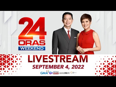24 Oras Weekend Livestream: September 4,  2022 - Replay