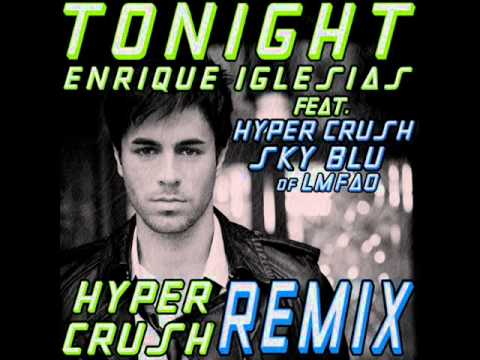 Enrique Iglesias ft. HYPER CRUSH & SKY BLU of LMFAO-''Tonight'' (HyperCrushRemix)