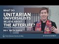 Unitarian Universalists And The Afterlife Rev Beth Dana 09 01 19 UU Sermon