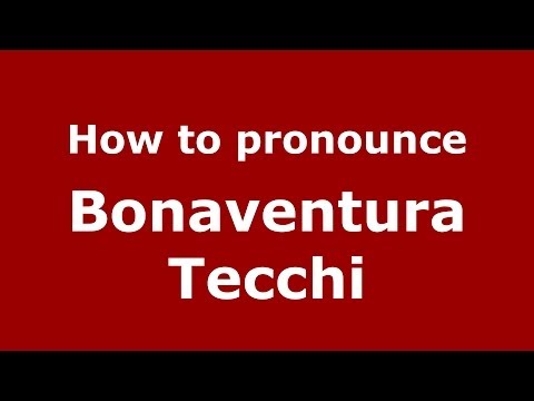 How to pronounce Bonaventura Tecchi (Italian/Italy) - PronounceNames.com