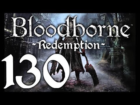 Bloodborne : The Redemption Run pt130 - The Ludwig Fun Continues