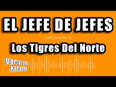 Los Tigres Del Norte - El Jefe De Jefes (Versión Karaoke)