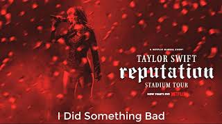 Taylor Swift - I Did Something Bad (Live at reputation Stadium Tour Netflix)