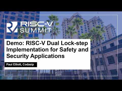 Demo: RISC-V Dual Lock-step Implementation for Safety and Security Applications - Paul Elliott
