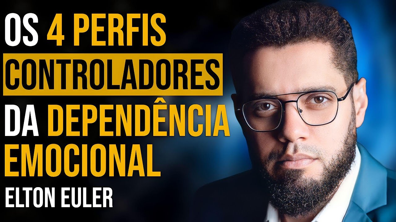 ELTON EULER - OS 4 PERFIS CONTROLADORES DA DEPENDÊNCIA EMOCIONAL | PAPO MILGRAU