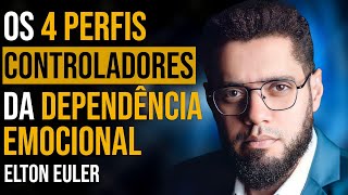 ELTON EULER - OS 4 PERFIS CONTROLADORES DA DEPENDÊNCIA EMOCIONAL | PAPO MILGRAU