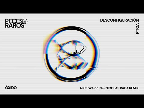 Peces Raros | Óxido (Nick Warren & Nicolas Rada Remix)