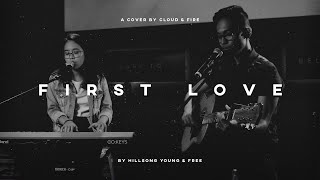 First Love - Hillsong Young &amp; Free (Acoustic Cover) by CLOUD &amp; FIRE