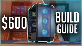 BEST $600 Gaming PC Step-by-Step Build Guide!