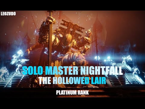 Solo Master Nightfall - The Hollowed Lair - Platinum Rank